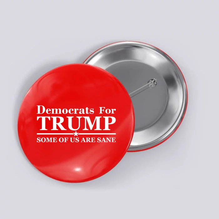 Democrats For Trump Some Of Us Are Sane Button