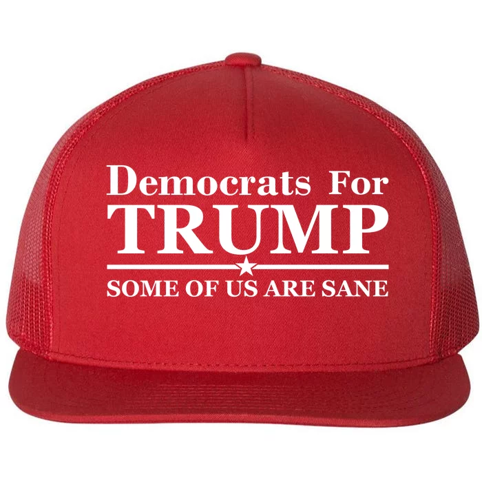 Democrats For Trump Some Of Us Are Sane Flat Bill Trucker Hat