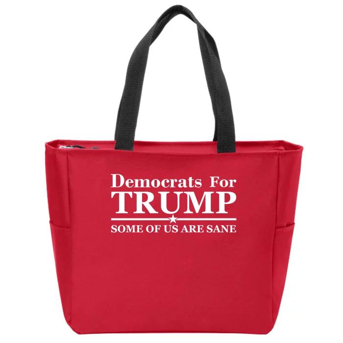 Democrats For Trump Some Of Us Are Sane Zip Tote Bag