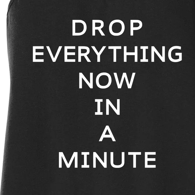 Drop Everything Now In A Minute Women's Racerback Tank