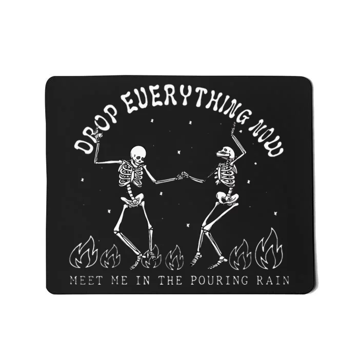 Drop Everything Now Meet Me In The Pouring Rain Skeleton Mousepad