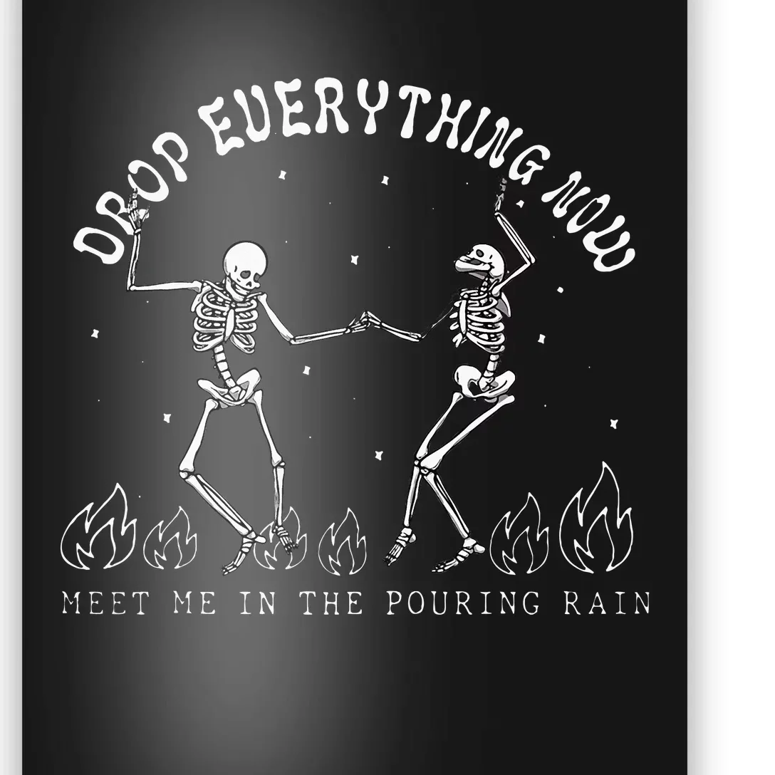 Drop Everything Now Meet Me In The Pouring Rain Skeleton Poster