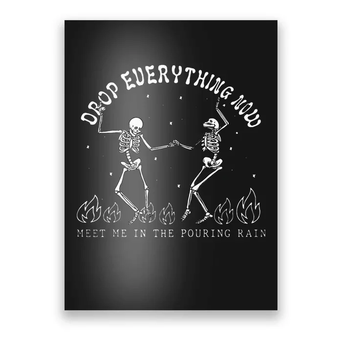 Drop Everything Now Meet Me In The Pouring Rain Skeleton Poster