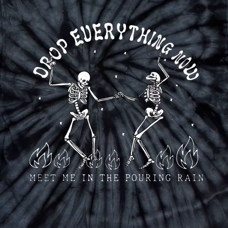 Drop Everything Now Meet Me In The Pouring Rain Skeleton Tie-Dye T-Shirt