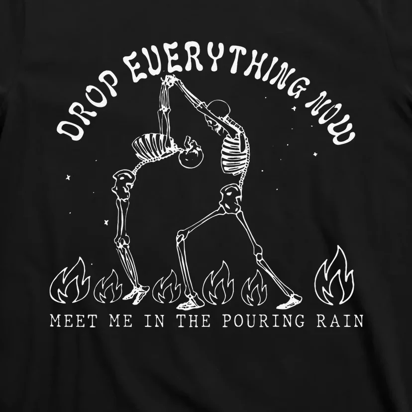 Drop Everything Now Meet Me In The Pouring Rain Skeleton T-Shirt