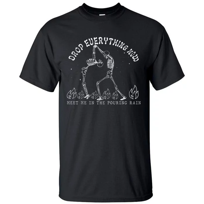 Drop Everything Now Meet Me In The Pouring Rain Skeleton Tall T-Shirt