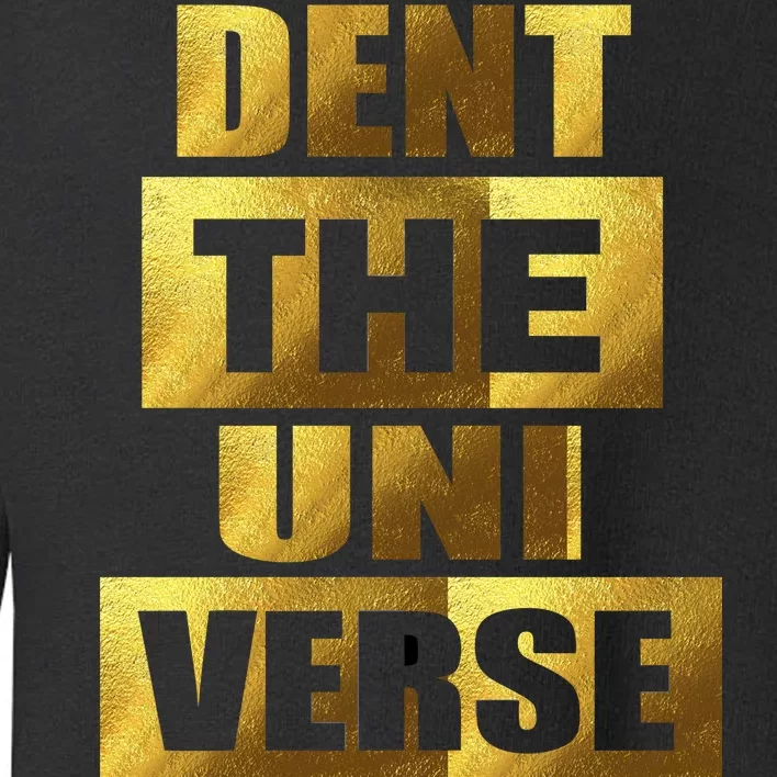 Dent The Universe Toddler Sweatshirt