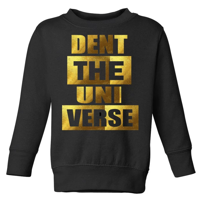 Dent The Universe Toddler Sweatshirt