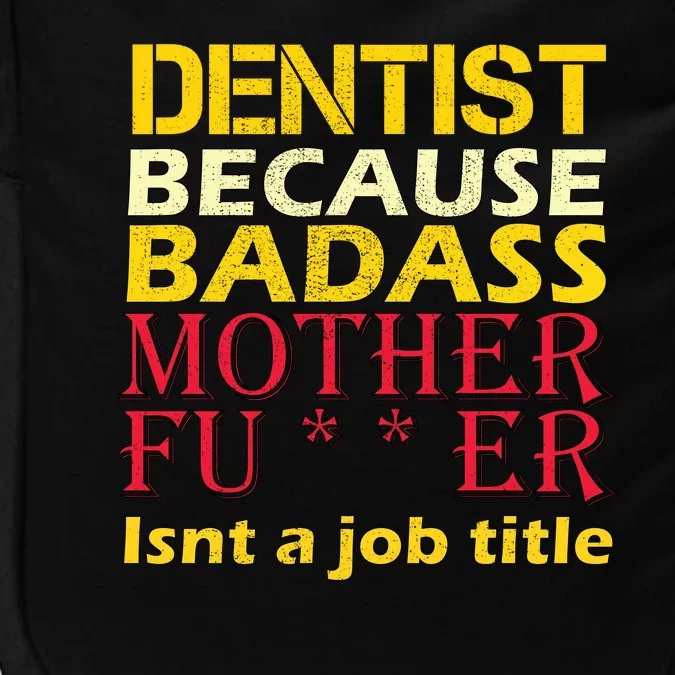 Dentist Badass Job Title Impact Tech Backpack