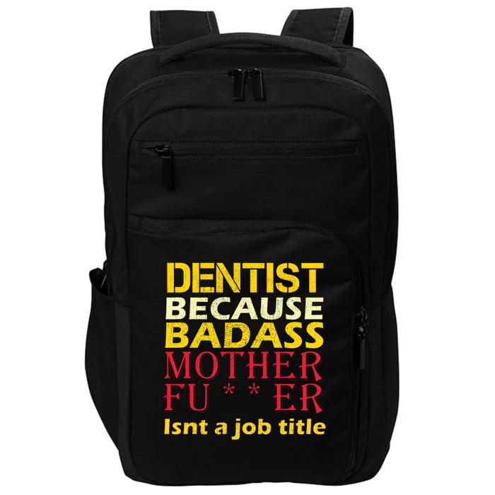 Dentist Badass Job Title Impact Tech Backpack