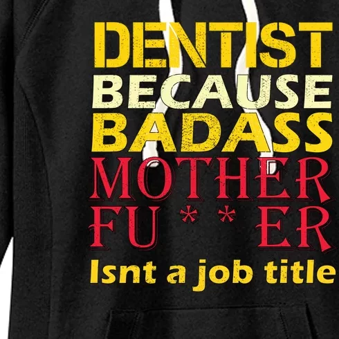 Dentist Badass Job Title Women's Fleece Hoodie