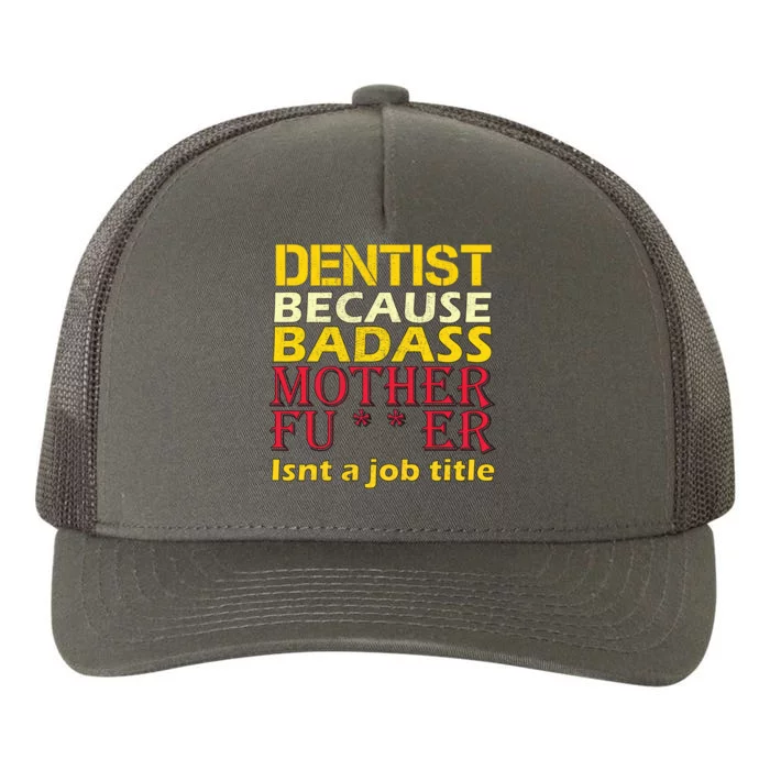 Dentist Badass Job Title Yupoong Adult 5-Panel Trucker Hat