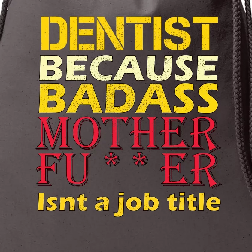 Dentist Badass Job Title Drawstring Bag