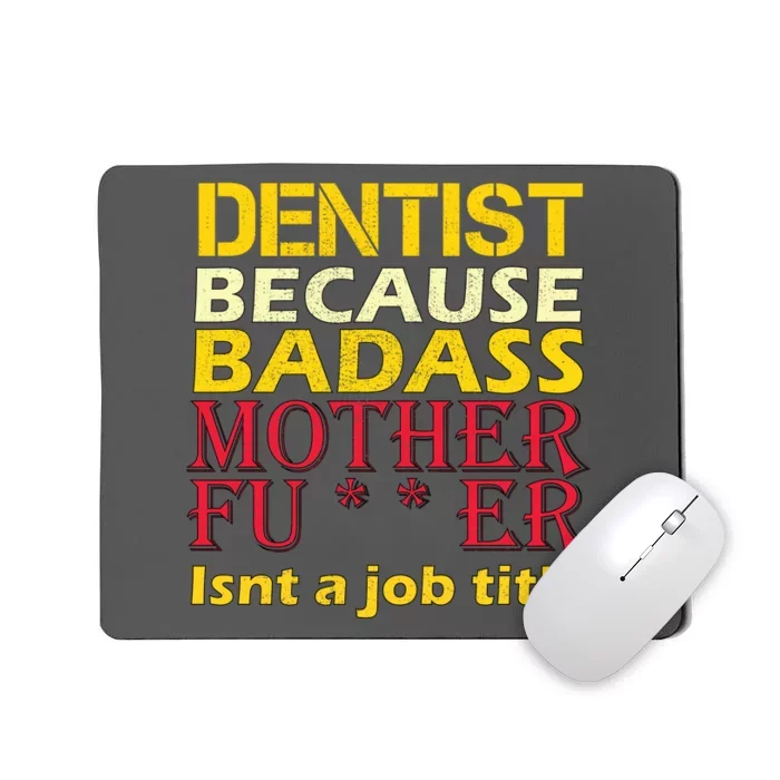 Dentist Badass Job Title Mousepad