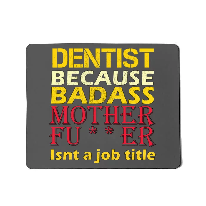 Dentist Badass Job Title Mousepad