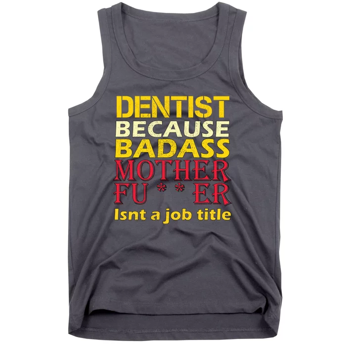 Dentist Badass Job Title Tank Top