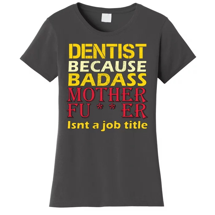 Dentist Badass Job Title Women's T-Shirt