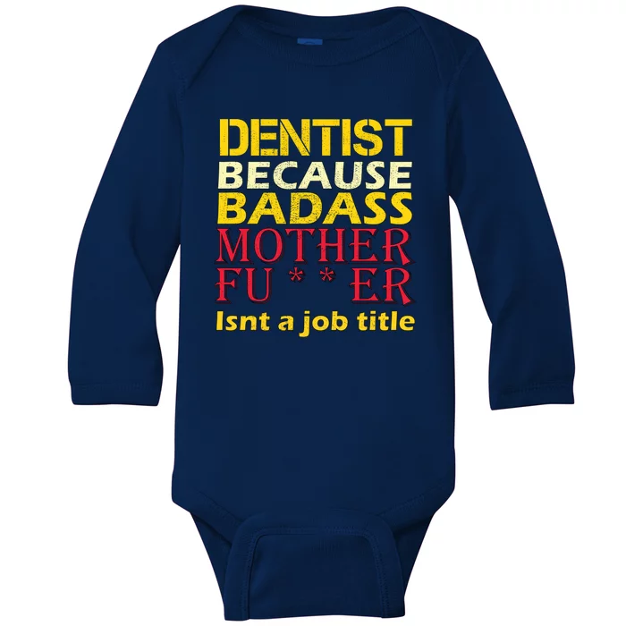 Dentist Badass Job Title Baby Long Sleeve Bodysuit