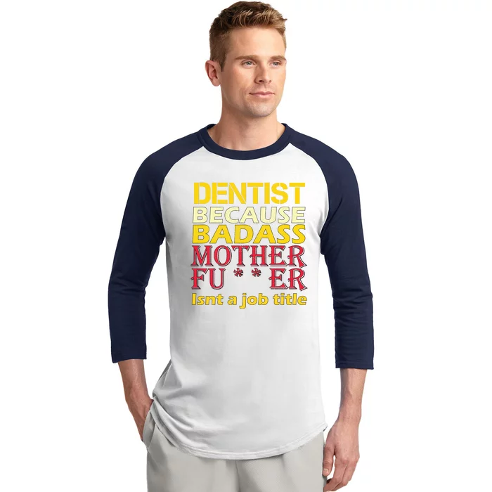 Dentist Badass Job Title Baseball Sleeve Shirt