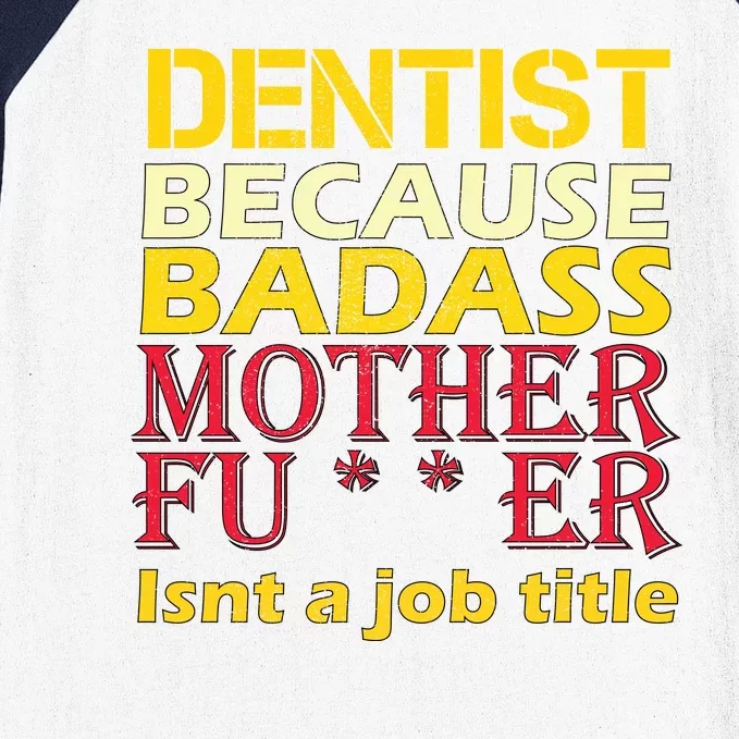 Dentist Badass Job Title Baseball Sleeve Shirt