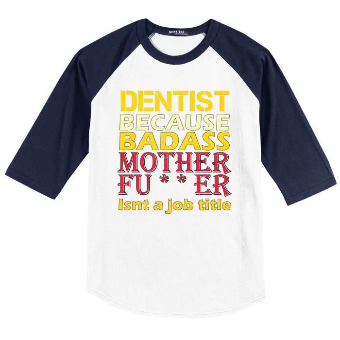 Dentist Badass Job Title Baseball Sleeve Shirt