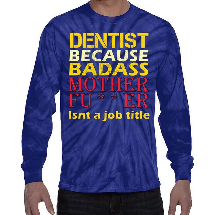 Dentist Badass Job Title Tie-Dye Long Sleeve Shirt