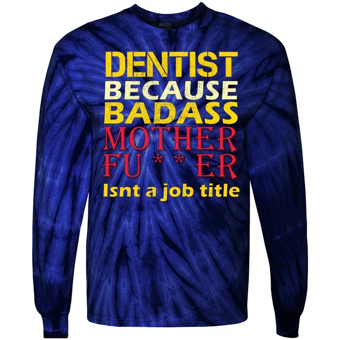 Dentist Badass Job Title Tie-Dye Long Sleeve Shirt