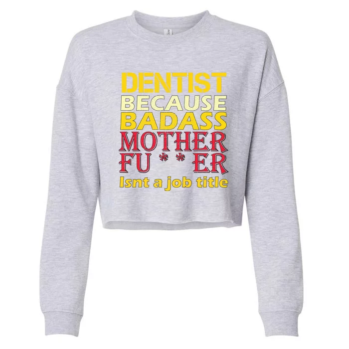 Dentist Badass Job Title Cropped Pullover Crew