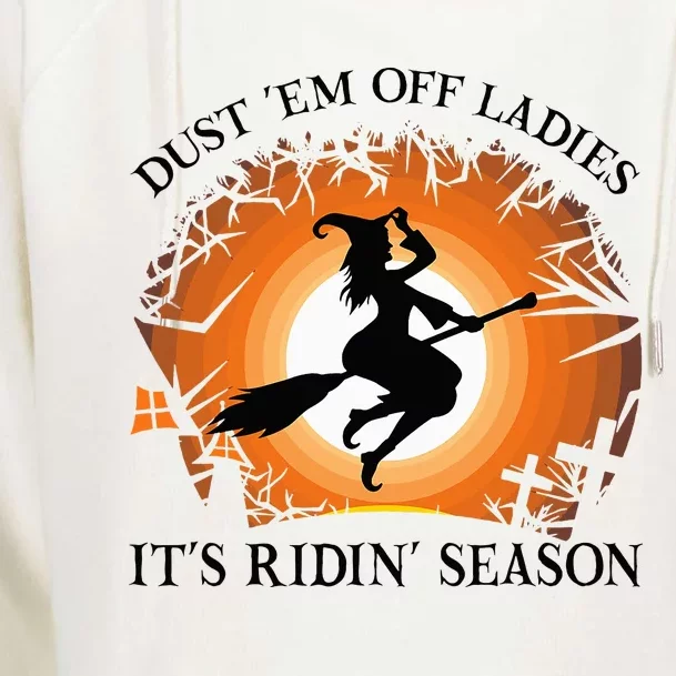 Dust Em Off Ladies Its Ridin Season Witch Halloween Womens Funnel Neck Pullover Hood