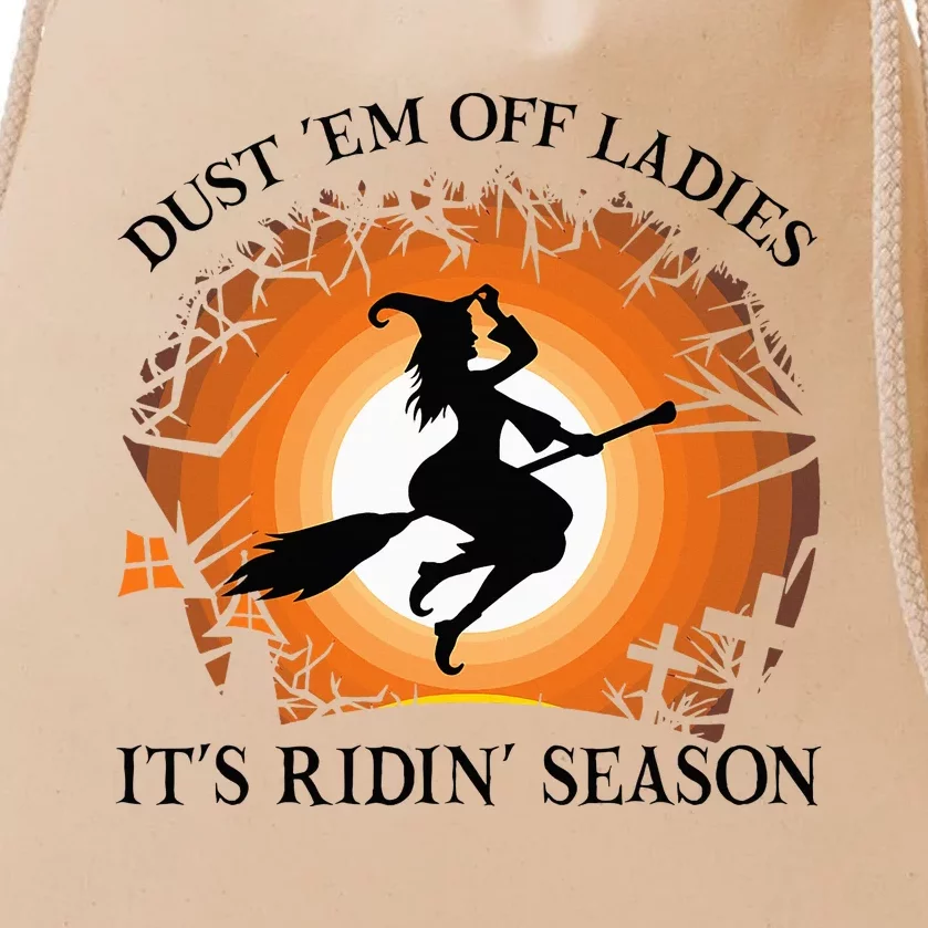 Dust Em Off Ladies Its Ridin Season Witch Halloween Drawstring Bag