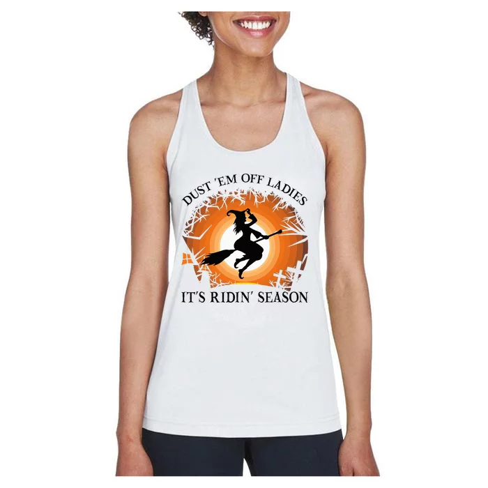 Dust Em Off Ladies Its Ridin Season Witch Halloween Women's Racerback Tank