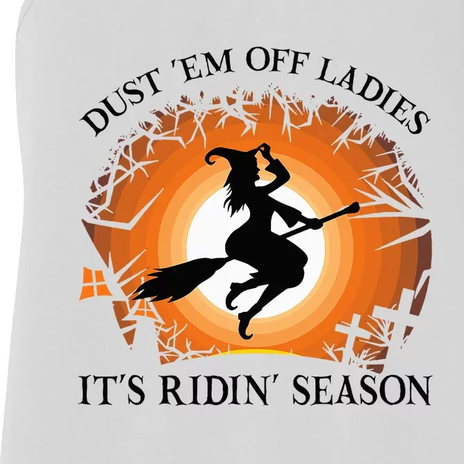 Dust Em Off Ladies Its Ridin Season Witch Halloween Women's Racerback Tank