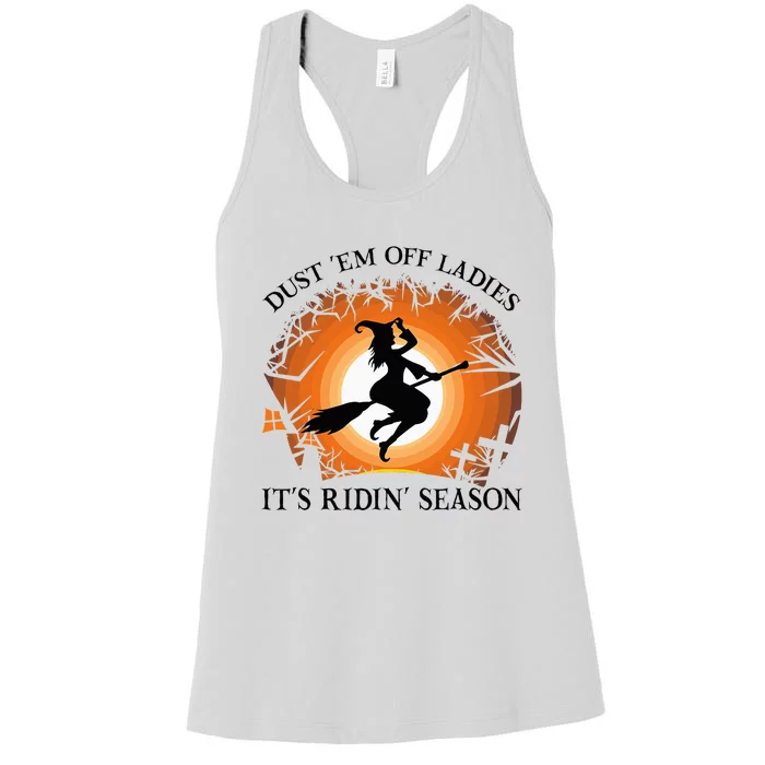 Dust Em Off Ladies Its Ridin Season Witch Halloween Women's Racerback Tank