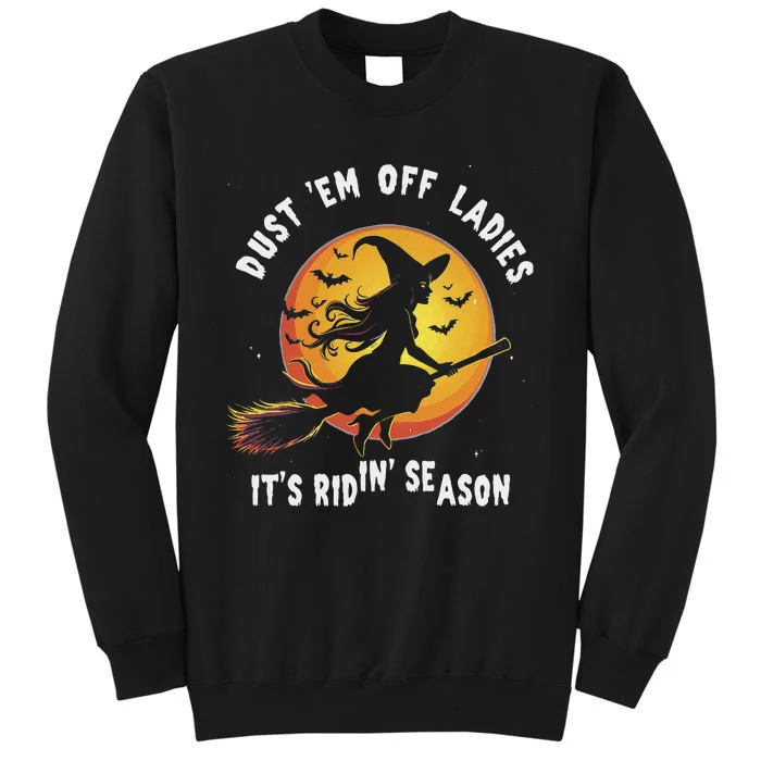 Dust Em Off Ladies ItS Ridin Season Halloween Witch Party Sweatshirt