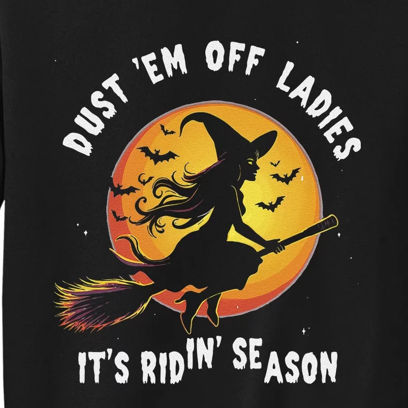 Dust Em Off Ladies ItS Ridin Season Halloween Witch Party Tall Sweatshirt