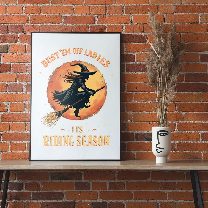 Dust Em Off Ladies Its Riding Season Funny Halloween Women Poster