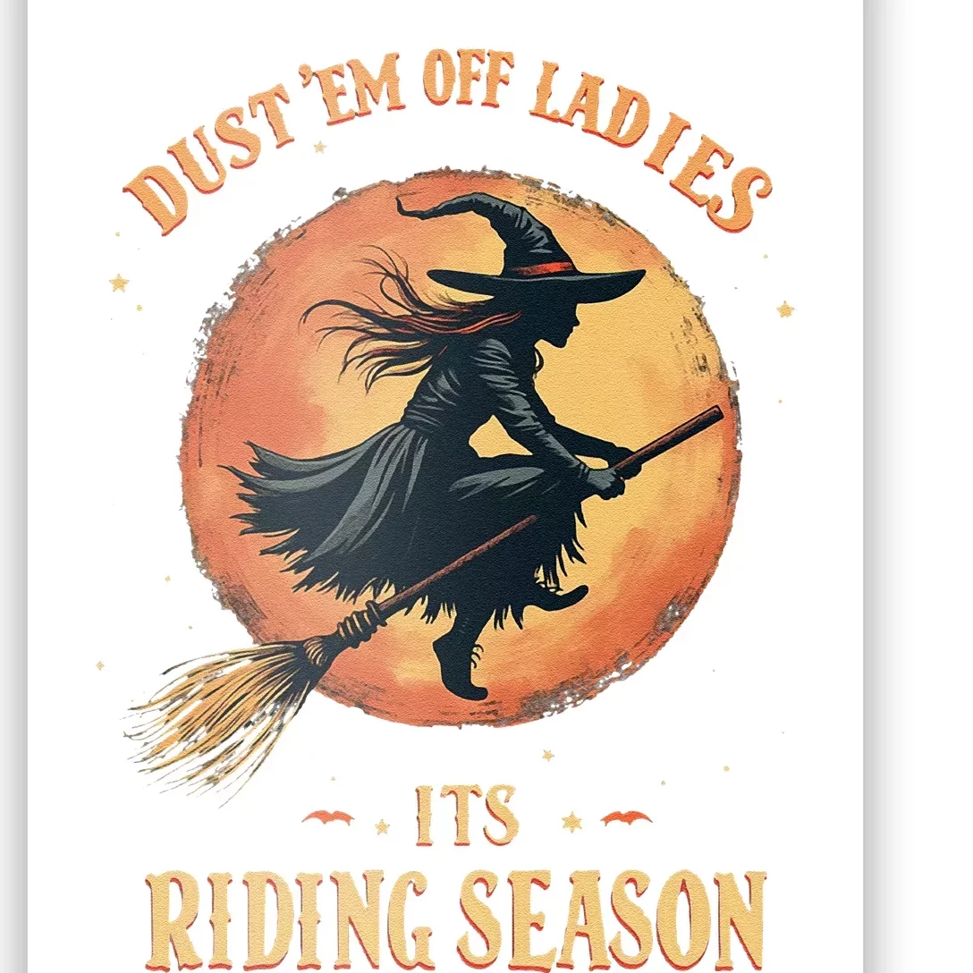 Dust Em Off Ladies Its Riding Season Funny Halloween Women Poster