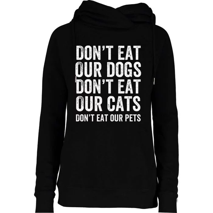 DonT Eat Our Dogs DonT Eat Our Cats DonT Eat Our Pets Gift Womens Funnel Neck Pullover Hood