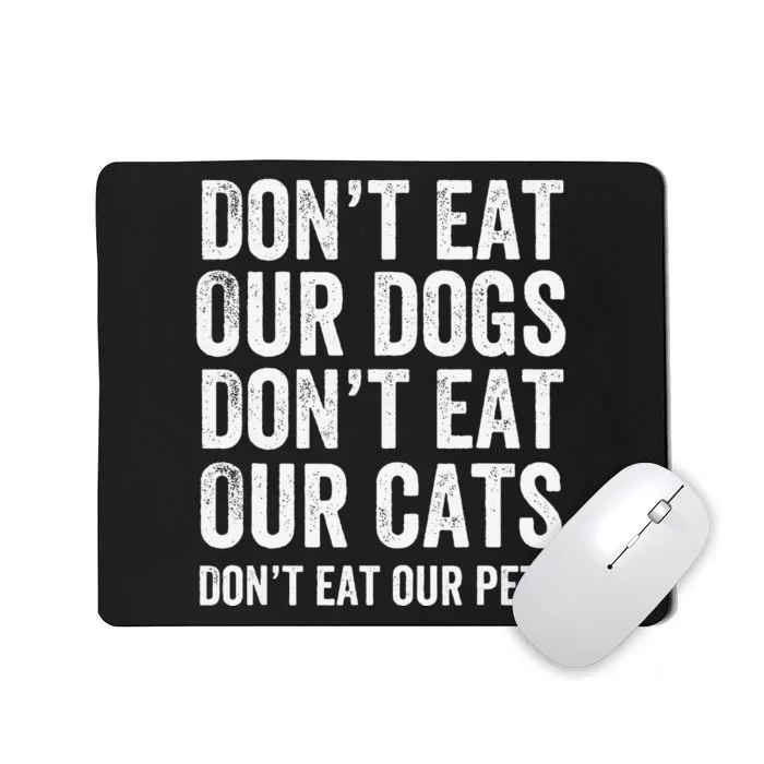 DonT Eat Our Dogs DonT Eat Our Cats DonT Eat Our Pets Gift Mousepad