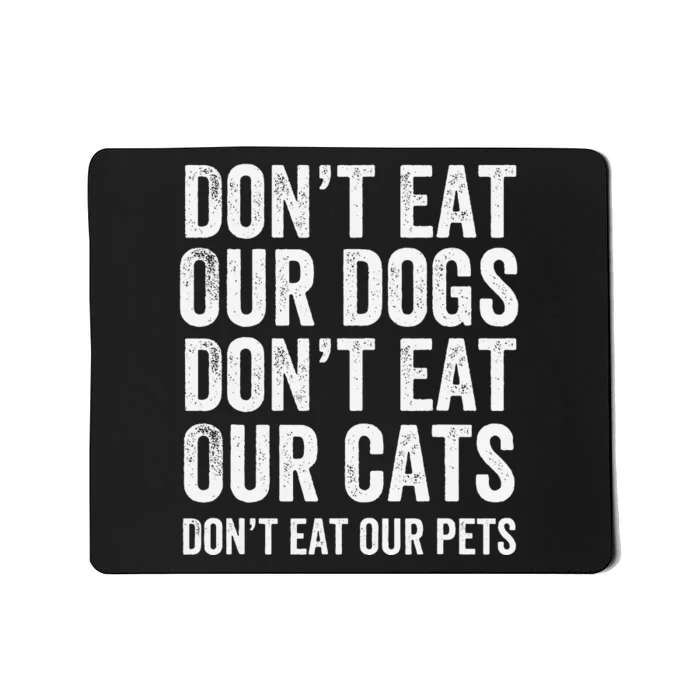 DonT Eat Our Dogs DonT Eat Our Cats DonT Eat Our Pets Gift Mousepad