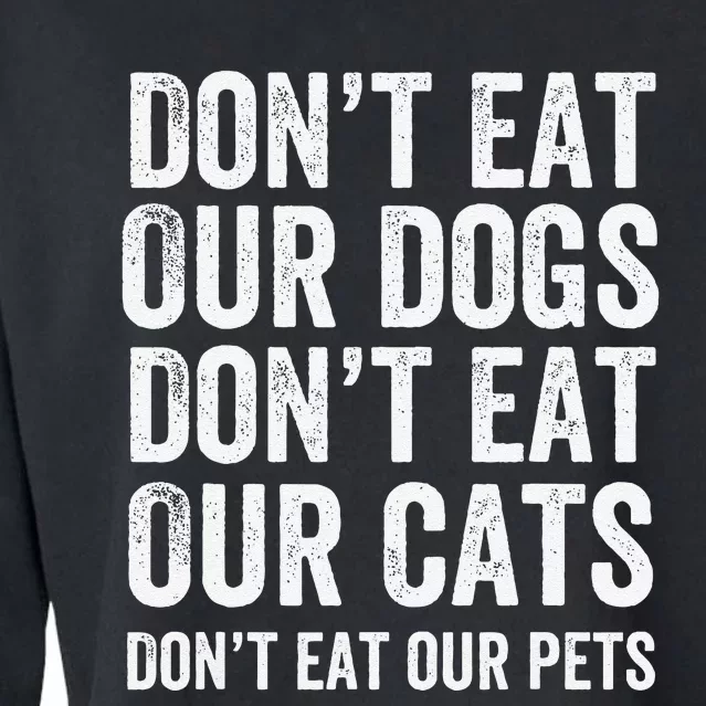 DonT Eat Our Dogs DonT Eat Our Cats DonT Eat Our Pets Gift Cropped Pullover Crew