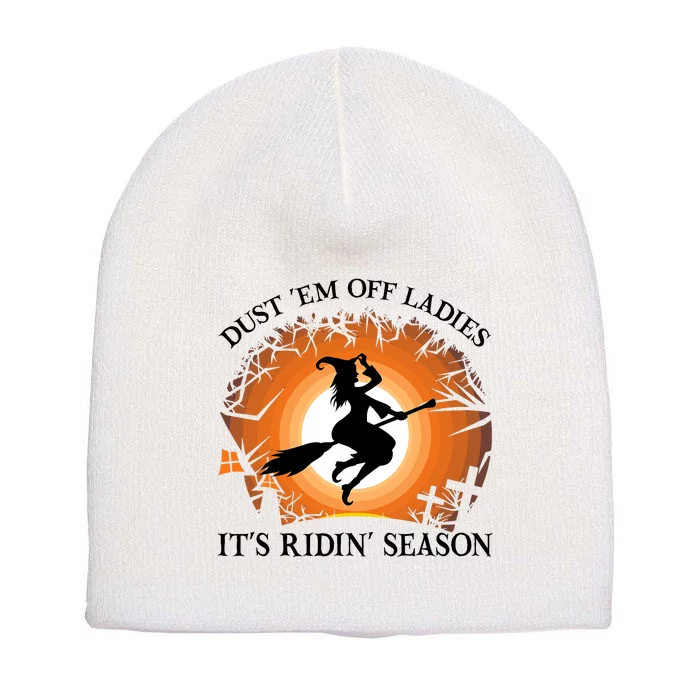 Dust Em Off Ladies Its Ridin Season Witch Halloween Short Acrylic Beanie