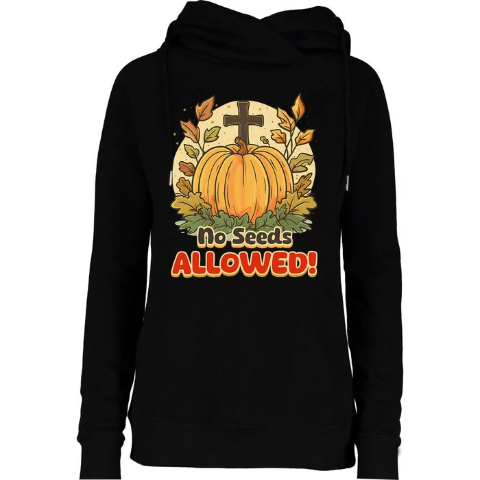 DonT Eat Pumpkin Seeds No Seeds Allowed! Womens Funnel Neck Pullover Hood