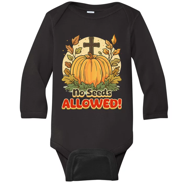 DonT Eat Pumpkin Seeds No Seeds Allowed! Baby Long Sleeve Bodysuit