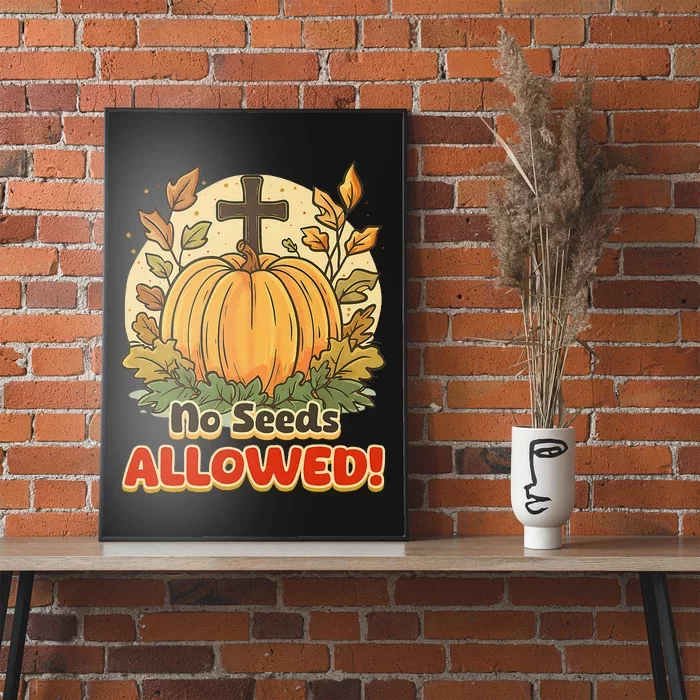 DonT Eat Pumpkin Seeds No Seeds Allowed! Poster