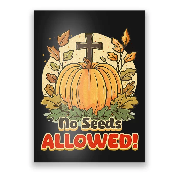 DonT Eat Pumpkin Seeds No Seeds Allowed! Poster