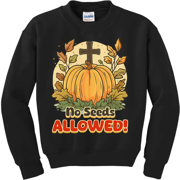 DonT Eat Pumpkin Seeds No Seeds Allowed! Kids Sweatshirt