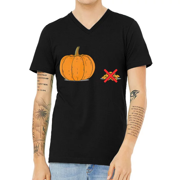 DonT Eat Pumpkin Seeds Pumpkin With Seeds Crossed Out V-Neck T-Shirt