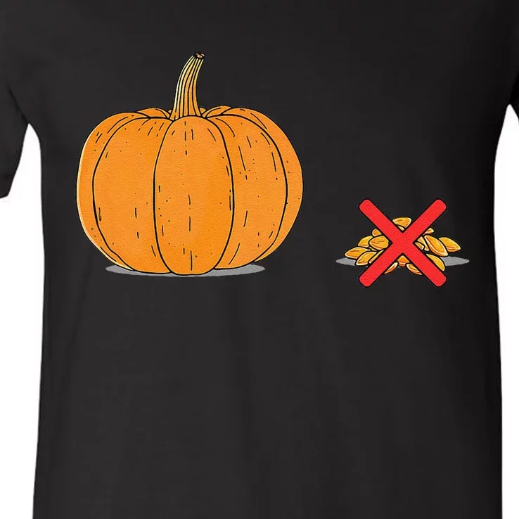 DonT Eat Pumpkin Seeds Pumpkin With Seeds Crossed Out V-Neck T-Shirt