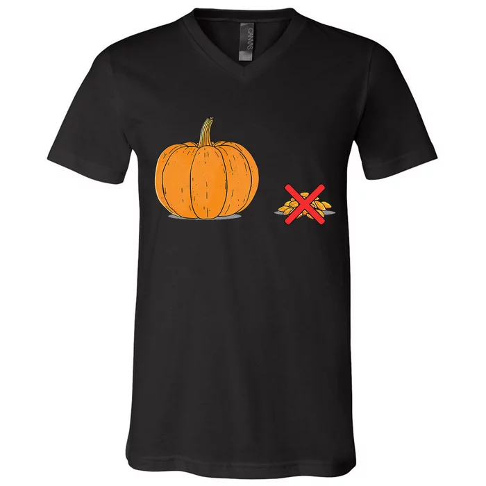 DonT Eat Pumpkin Seeds Pumpkin With Seeds Crossed Out V-Neck T-Shirt